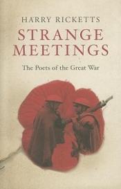 Strange Meetings - The Poets of the Great War - Ricketts, Harry