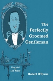 The Perfectly Groomed Gentleman - O'Byrne, Robert and Dunsby, Lord (illustrator)