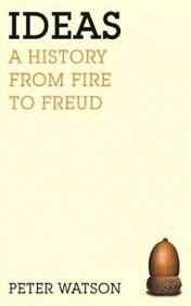 Ideas - A History from Fire to Freud - Watson, Peter