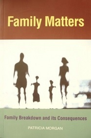 Family Matters - Family Breakdown and Its Consequences - Morgan, Patricia M.