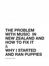 The Problem with Music in New Zealand and How To Fix It & Why I Started and Ran Puppies - Jorgensen, Ian (Blink)