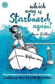 Which Way is Starboard Again? Overcoming Fears & Facing Challenges Sailing the South Pacific - Kirtlan, Anna