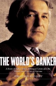 The World's Banker: A Story of Failed States, Financial Crises, and the Wealth and Poverty of Nations  - Mallaby, Sebastian