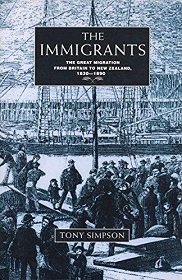 The Immigrants - The Great Migration From Britain to New Zealand, 1830 - 1890 - Simpson, Tony