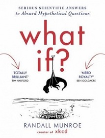 What If? Serious Scientific Answers to Absurb Hypothetical Questions - Munroe, Randall