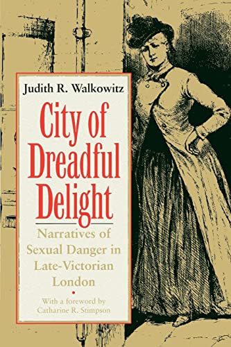 City of Dreadful Delight - Narratives of Sexual Danger in Late-Victorian London - Walkowitz, Judith R.