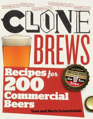 Clone Brews - Recipes for 200 Commercial Beers - Szamatulski, Tess and Szamatulski, Mark