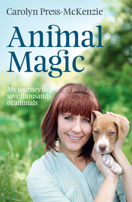 Animal Magic - My Journey to Save Thousands of Animals - Press-McKenzie, Carolyn