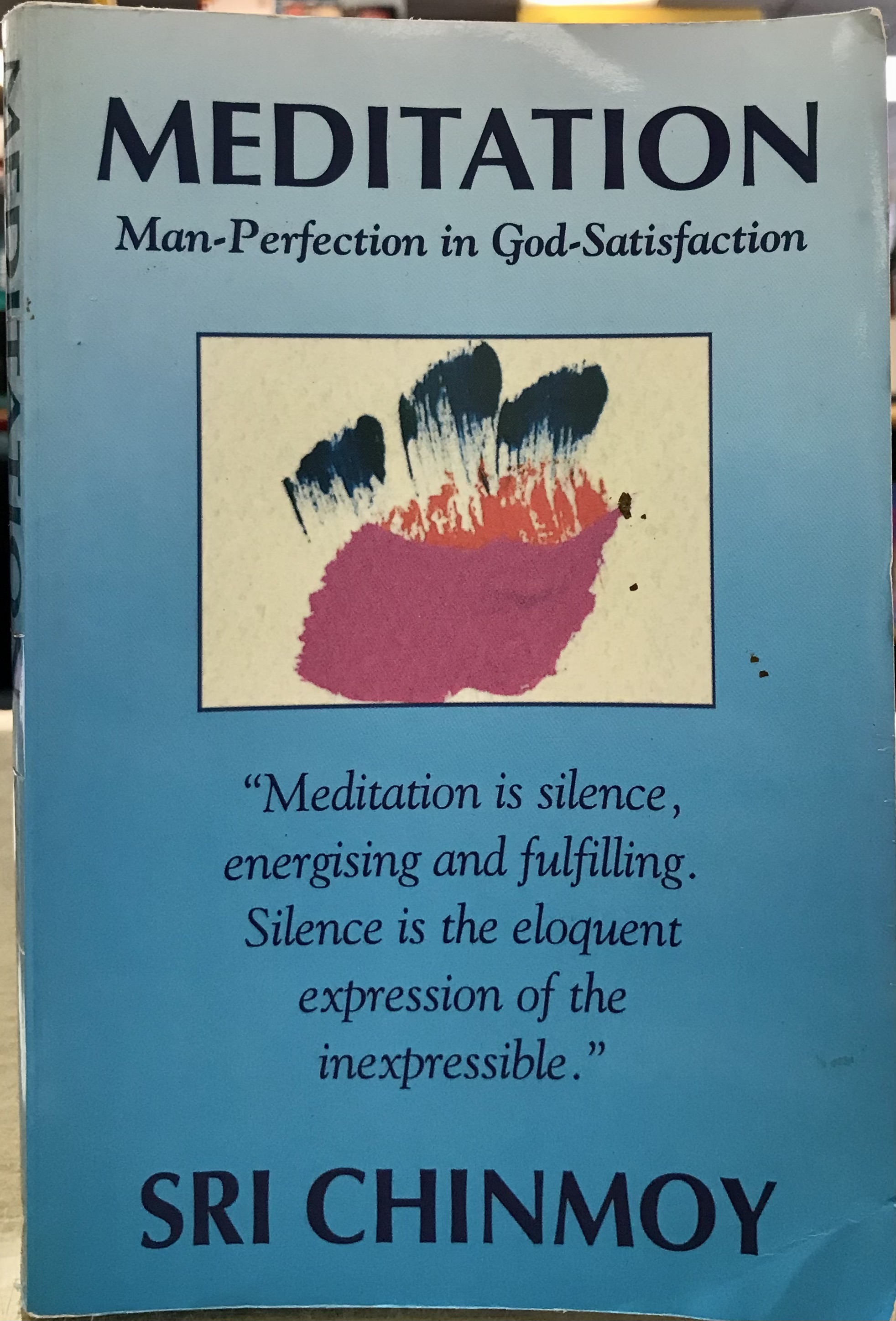 Meditation - Man-Perfection in God-Satisfaction - Chinmoy, Sri