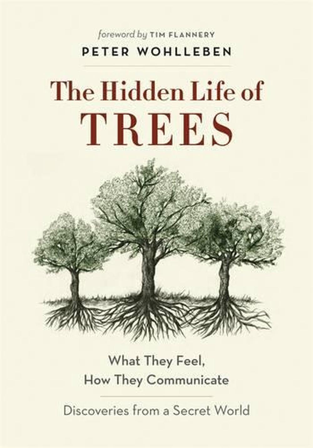 The Hidden Life of Trees - What They Feel, How They Communicate - Discoveries from a Secret World - Wohlleben, Peter