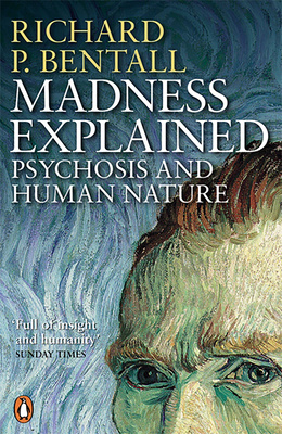 Madness Explained - Psychosis and Human Nature - Bentall, Richard P.