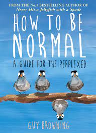 How to be Normal - A Guide for the Perplexed - Browning, Guy