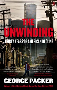 The Unwinding - Thirty Years of American Decline - Packer, George