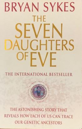 The Seven Daughters of Eve - The Astonishing Story that Reveals How Each of Us Can Trace Our Genetic Ancestors - Sykes, Bryan