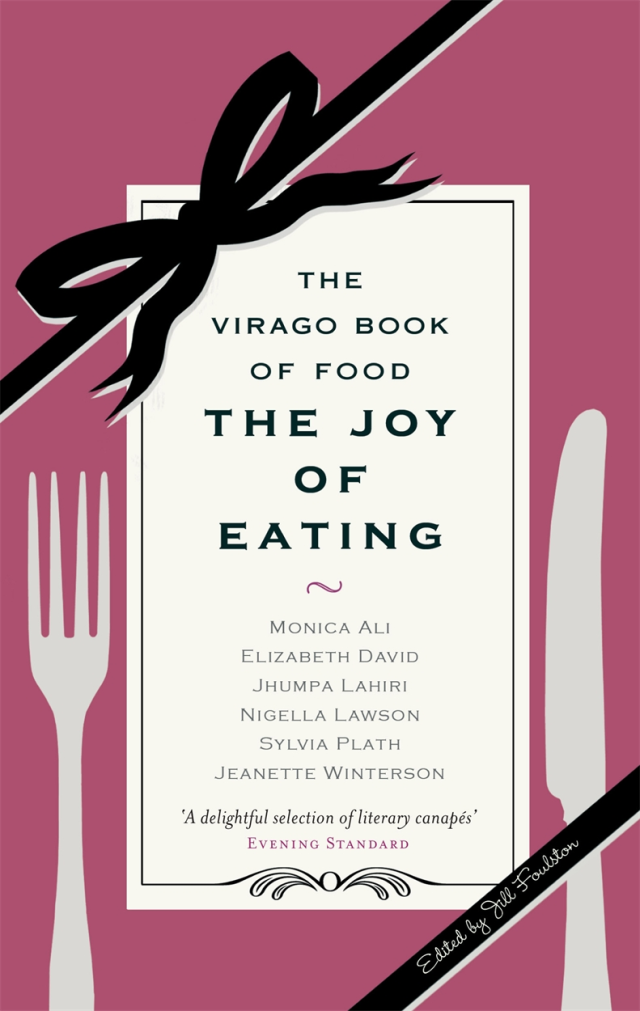 The Virago Book of Food - The Joy of Eating - Foulston, Jill (editor)