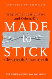 Made to Stick - Why Some Ideas Survive and Others Die - With Added Material - Now Extra Sticky! - Heath, Chip and Heath, Dan