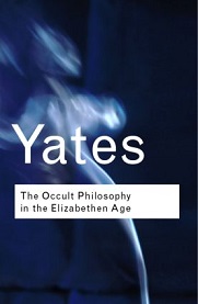 The Occult Philosophy in the Elizabethan Age - Yates, Frances