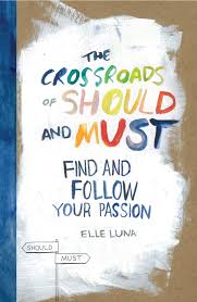 The Crossroads of Should and Must - Find and Follow Your Passion - Luna, Elle