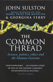 The Common Thread - Science, Politics, Ethics and the Human Genome - Sulston, John & Ferry, Georgina