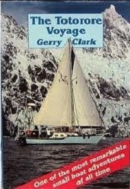 The Totorore Voyage: One of the most remarkable small boat adventures of all time - Clark, Gerry