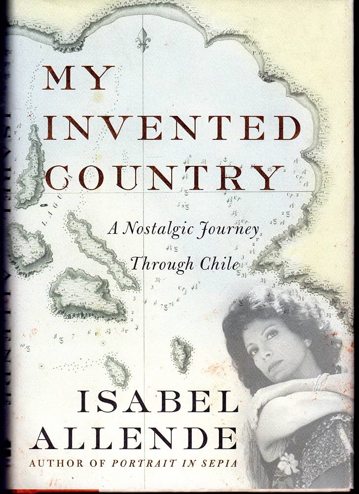 My Invented Country - A Nostalgic Journey Through Chile - Allende, Isabel