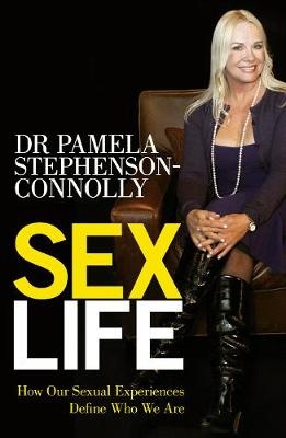 Sex Life: How Our Sexual Encounters and Experiences Define Who We Are - Stephenson-Connolly, Pamela