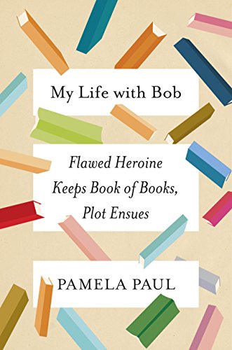 My Life with Bob - Flawed Heroine Keeps Book of Books, Plot Ensues - Paul, Pamela