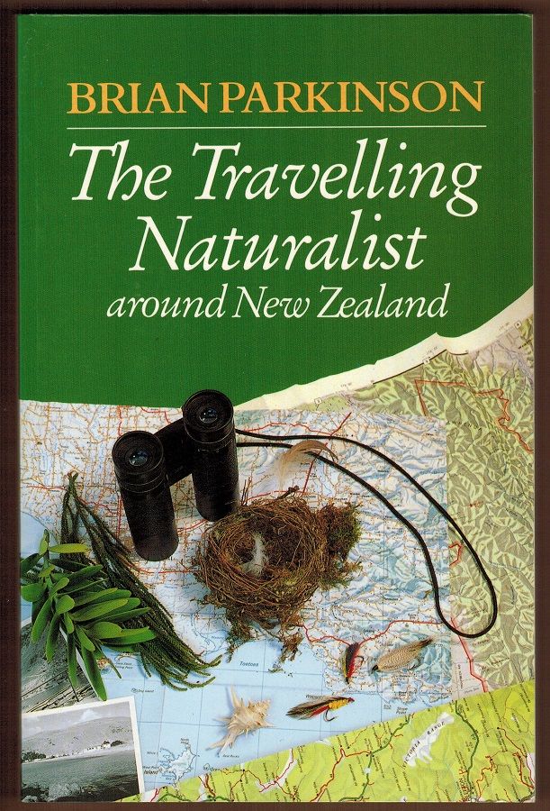 The Travelling Naturalist around New Zealand  - Parkinson, Brian