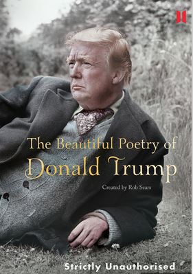 The Beautiful Poetry of Donald Trump - Strictly Unauthorised - Trump, Donald and Sears, Rob