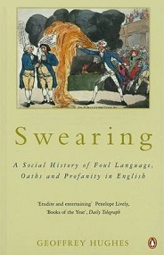 Swearing - A Social History of Foul Language, Oaths and Profanity in English - Hughes, Geoffrey