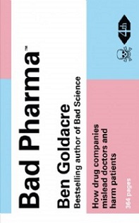 Bad Pharma - How Medicine is Broken, and How We Can Fix It - Goldacre, Ben