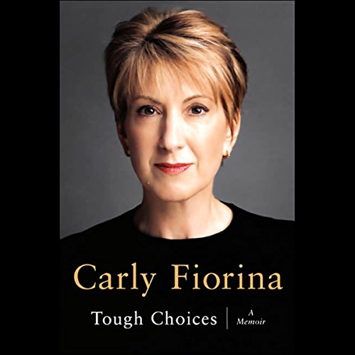 Tough Choices - A Memoir - Fiorina, Carly