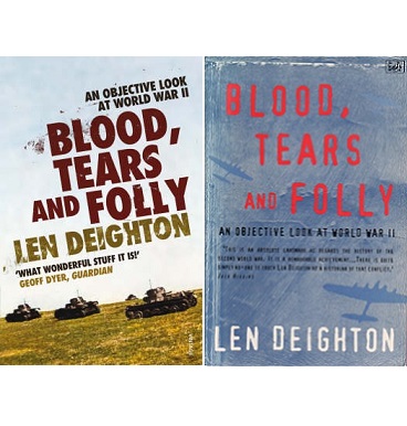 Blood, Tears and Folly - An Objective Look at World War II - Deighton, Len