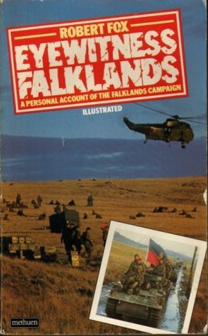 Eyewitness Falklands - A Personal Account of the Falklands Campaign - Fox, Robert