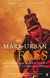 Rifles - Six Years with Wellington's Legendary Sharpshooters - Urban, Mark