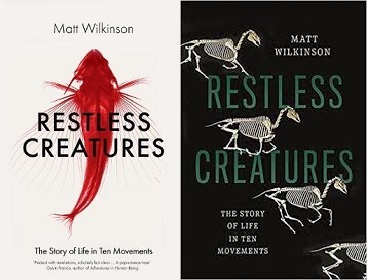 Restless Creatures - The Story of Life in Ten Movements - Wilkinson, Matt