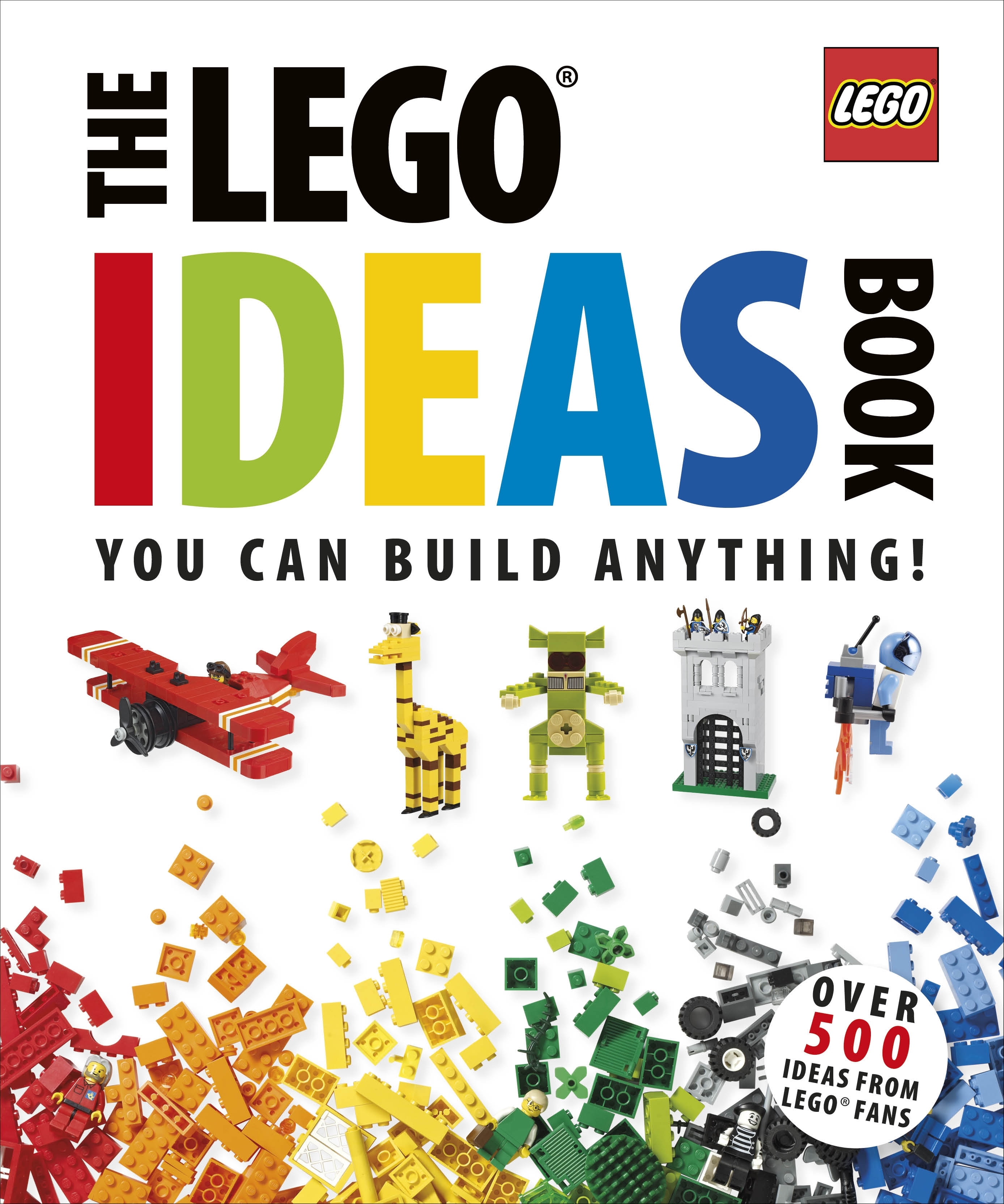 The LEGO Ideas Book - You Can Build Anything - Over 500 Ideas from LEGO Fans - Lipkowitz. Daniel