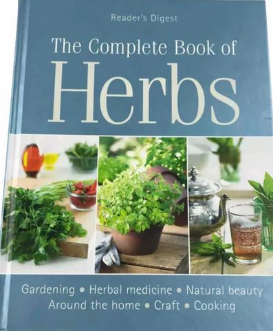 The Complete Book of Herbs - Gardening, Herbal Medicine, Natural Beauty, Around the Home, Craft, Cooking - Reader's Digest