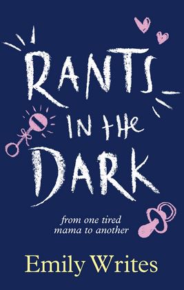 Rants in the Dark - From One Tired Mama to Another - Emily Writes