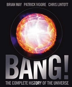 Bang! The Complete History of the Universe - May, Brian & Moore, Patrick & Lintott, Chris