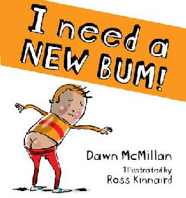 I Need a New Bum! - McMillan, Dawn