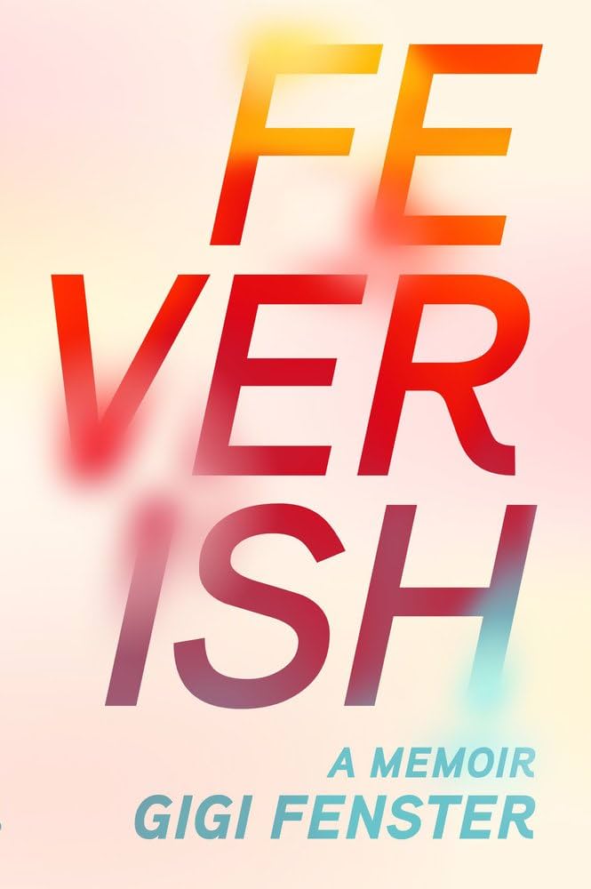 Feverish: A Memoir - Fenster, Gigi