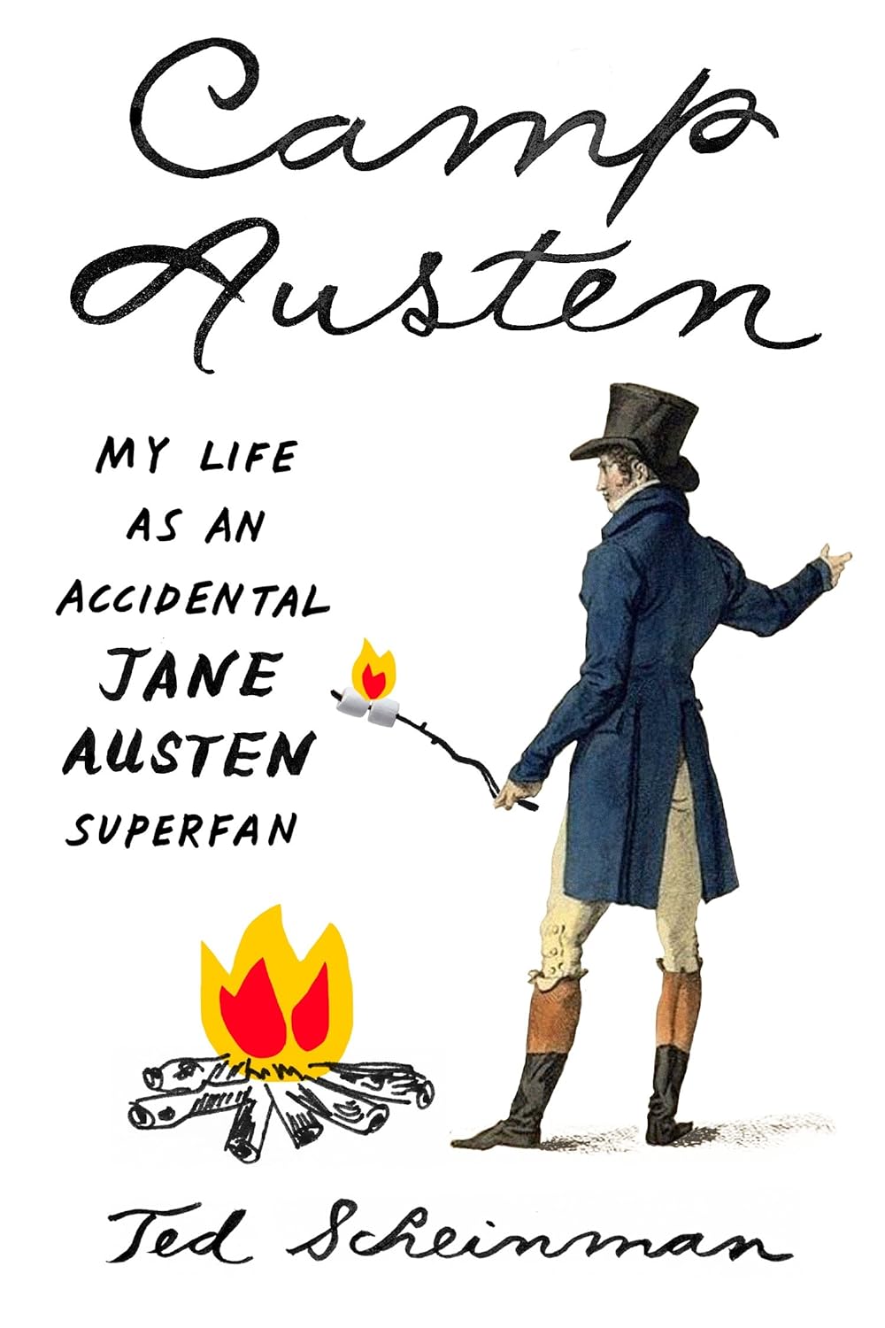 Camp Austen: My Life as an Accident Jane Austen Superfan - Scheinman, Ted