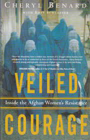 Veiled Courage: Inside Aghan Women's Reistance - Benardm Cheryl