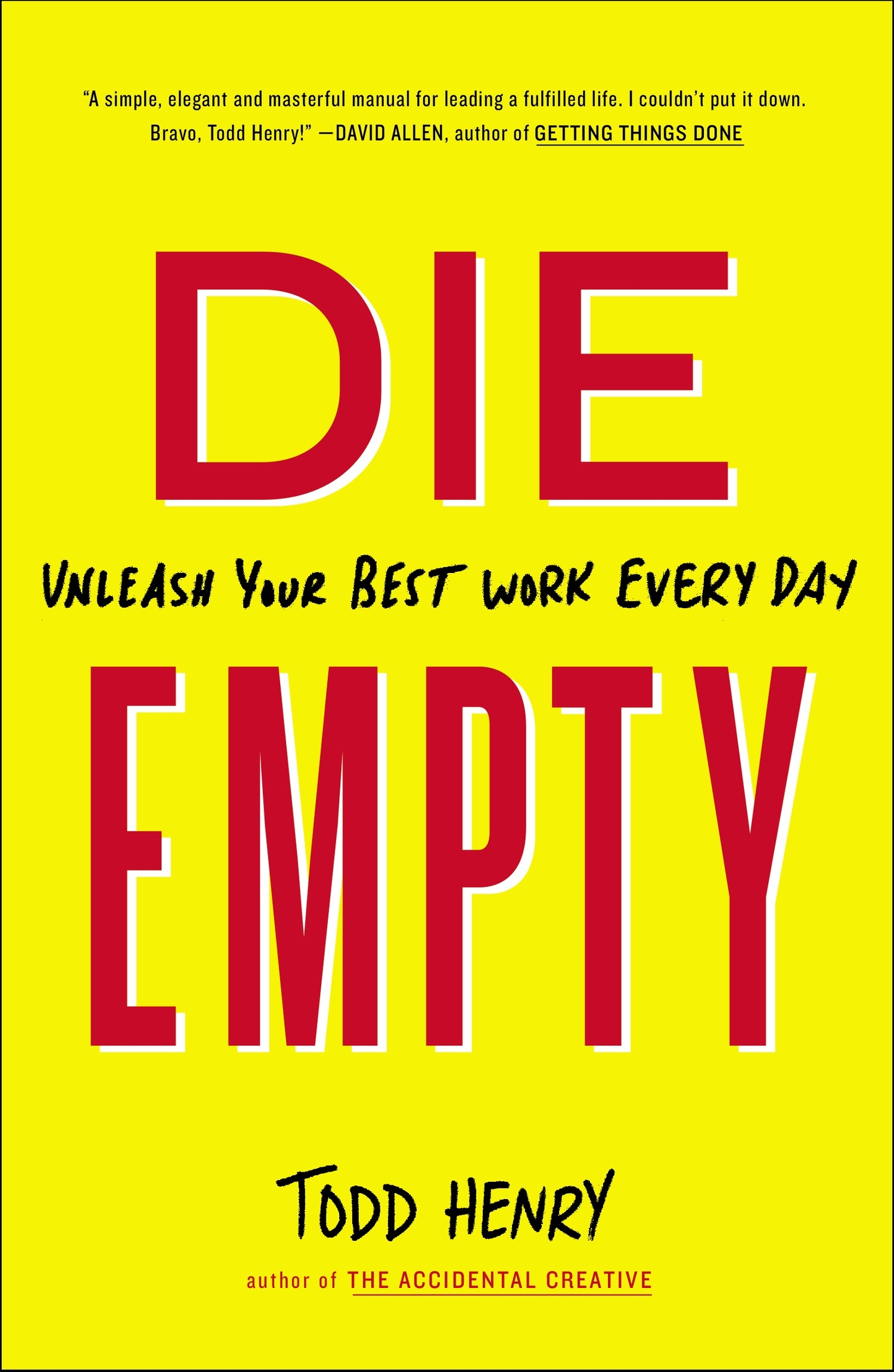 Die Empty - Unleash Your Best Work Every Day - Henry, Todd