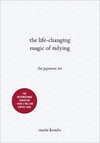 The Life-Changing Magic of Tidying - The Japanese Art - Kondo, Marie