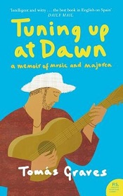 Tuning Up at Dawn - A Memoir of Music and Majorca - Graves, Tomas