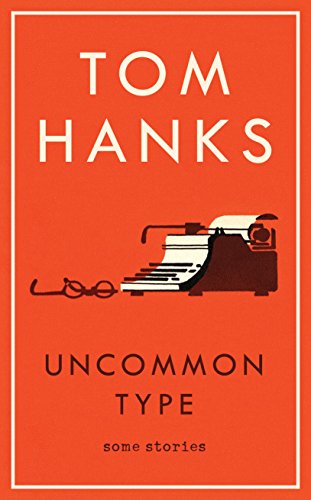 Uncommon Type - Some Stories - Hanks, Tom