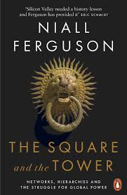 The Square and the Tower - Networks, Hierarchies and the Struggle for Global Power - Ferguson, Niall