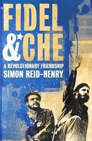 Fidel and Che - A Revolutionary Friendship - Reid-Henry, Simon